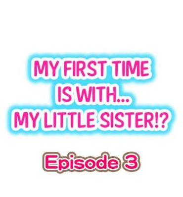 Shaking My First Time is with…. My Little Sister?! Ch.03 Dad