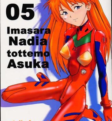 Interracial Sex Imasara Nadia Tottemo Asuka! 05- Neon genesis evangelion hentai Fushigi no umi no nadia hentai Punheta
