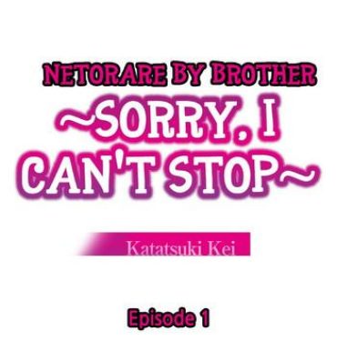Cumshot [Katatsuki Kei] Netorare by Brother ~Sorry, I can't Stop~ Ch.1 [ENG] Hardcorend