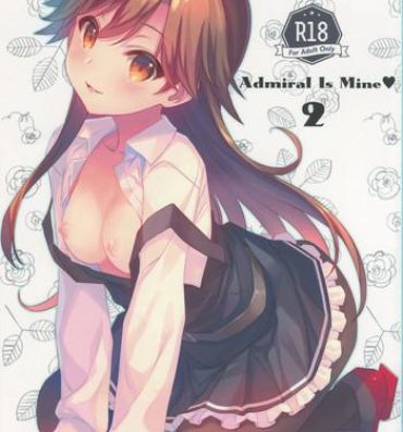 Follando Admiral Is Mine♥ 2- Kantai collection hentai Best