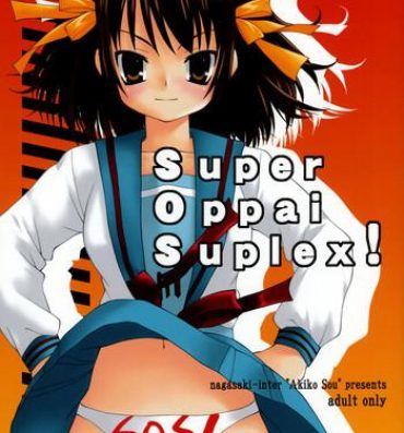 Fucking Pussy Super Oppai Suplex!- The melancholy of haruhi suzumiya hentai Footworship