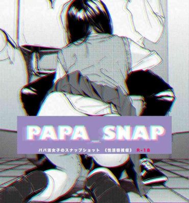 Family Porn PAPA_SNAP Papakatsu Joshi no Snapshot Freeteenporn